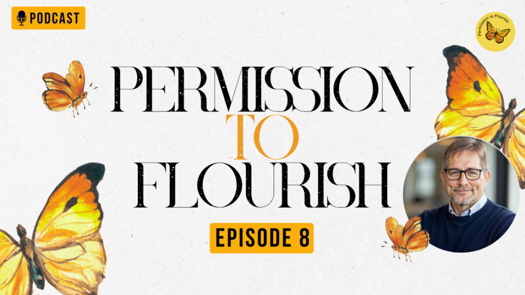 Permission To Flourish podcast thumbnail episode 8