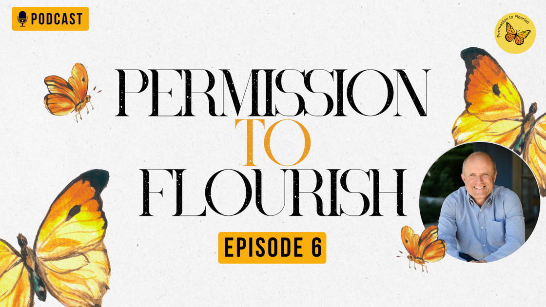 Permission To Flourish podcast thumbnail episode 6